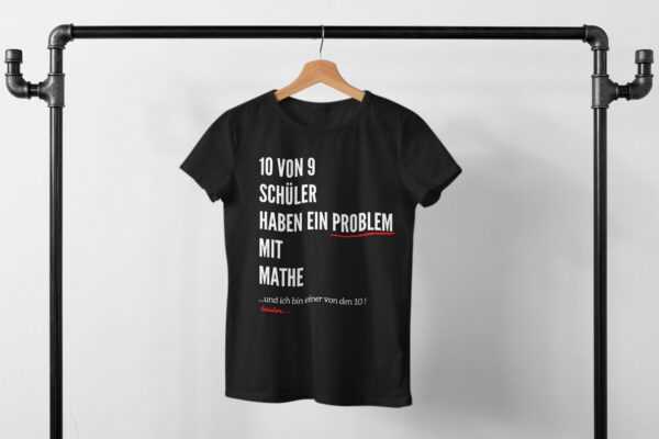 10 Von 9 Schüler Haben Ein Problem Mit Mathe - T-Shirt I Lustiger Spruch Für Und Studenten Geschenkidee Zum Abschluss