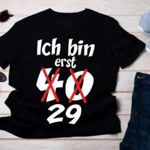 40 Geburtstag Man T-Shirt, Ich Bin Erst 29/40. Geburtstag Frau T-Shirt Geburtstaggeschenk Jahre - Premium Shirt