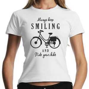 Always Keep Smiling & Ride Your Bike Bicycle Fahrrad Sprüche Spruch Comedy Spaß Lustig Feier Party Urlaub Fun Girlie Damen Lady T-Shirt