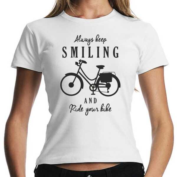 Always Keep Smiling & Ride Your Bike Bicycle Fahrrad Sprüche Spruch Comedy Spaß Lustig Feier Party Urlaub Fun Girlie Damen Lady T-Shirt