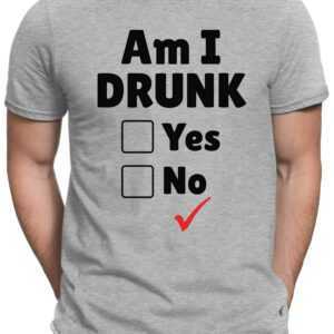 Am I Drunk - Herren Fun T-Shirt Bedruckt Small Bis 4xl Papayana