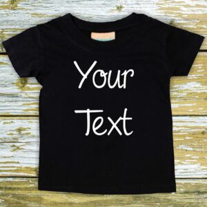 Baby/Kinder Shirt Your Text Textwunsch Botschaft Wunschname"" T-Shirt"""
