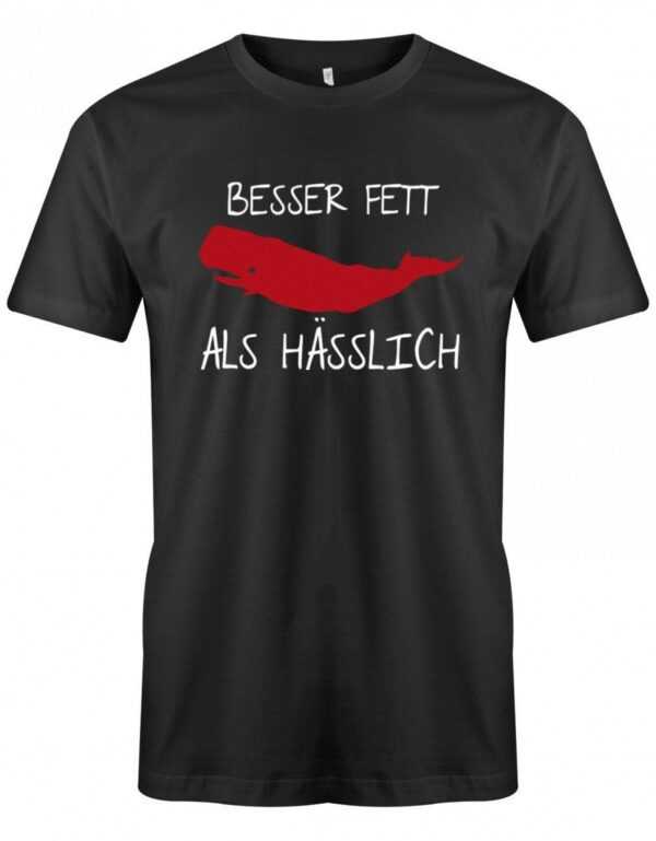 Besser Fett Als Hässlich - Fun Herren T-Shirt