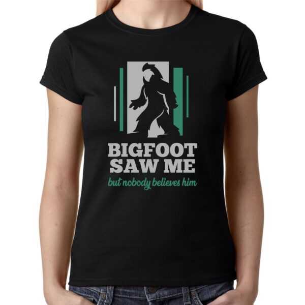 Bigfoot Saw Me But Nobody Believes Him Spruch Sprüche Lustig Spaß Comedy Fun Humor Witzig Yeti Sasquatch Silhouette Quote Damen T-Shirt