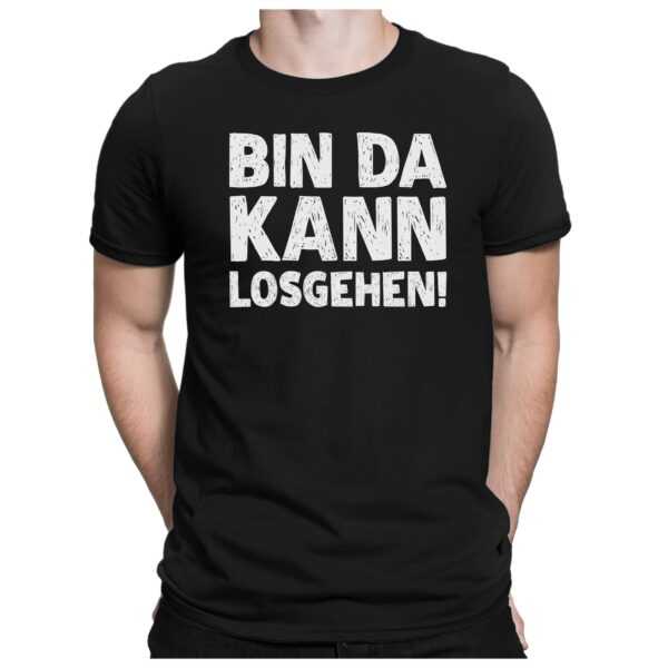 Bin Da Kann Losgehen - Herren Fun T-Shirt Bedruckt Small Bis 4xl Papayana