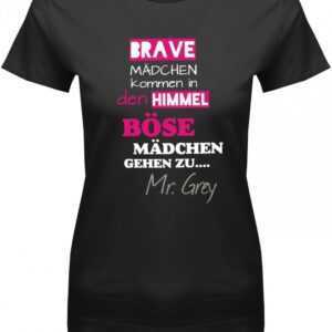Brave Mädchen Kommen in Den Himmel Böse Zu Mr. Grey - Damen T-Shirt