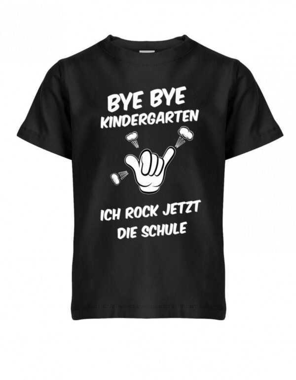 Bye Bye Kindergarten Ich Rock Jetzt Die Schule - Einschulung Kinder T-Shirt