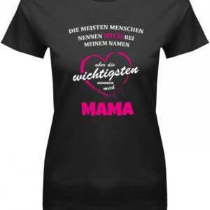Die Meisten Nennen Mich Bei Meinem Namen - Mama Damen T-Shirt