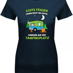 Echte Frauen Gehen Nicht Ins Hotel Sondern Auf Den Campingplatz - Camper Damen T-Shirt