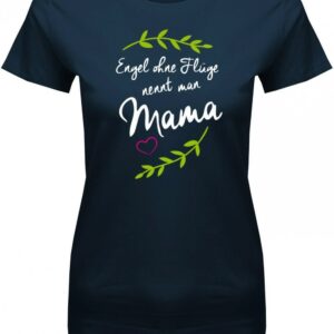 Engel Ohne Flügel Nennt Man Mama - Damen T-Shirt