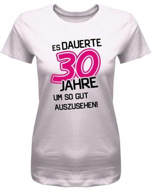 Es Dauerte 30 Jahre Um So Gut Auszusehen - Geburtstag Damen T-Shirt
