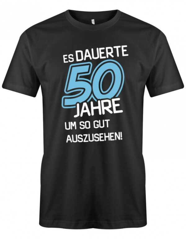 Es Dauerte 50 Jahre Um So Gut Auszusehen - Geburtstag Herren T-Shirt