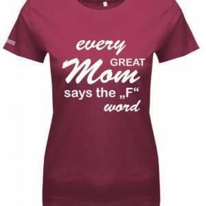 Every Great Mom Says The F Word - Mama Damen T-Shirt