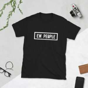 Ew People Shirt - Hipster T-Shirts T-Shirt Lustiges Sarkasmus Introvertiertes Kleidung