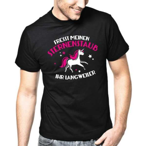 Fresst Meinen Sternenstaub Ihr Langweiler Einhorn Unicorn Glitzer Neon Pink Sprüche Spruch Comedy Spaß Lustig Geschenkidee Fun T-Shirt
