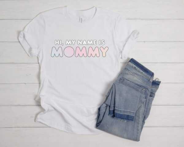 Hi My Name Is Mommy T-Shirt, New Mom Gift, Mama Shirt, Pastel Baby Announcement Mother's Day Cute T-Shirt