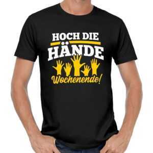 Hoch Die Hände Wochenende Sprüche Spruch Party Konzert Fete Feier Freizeit Arbeit Witzig Disco Geschenkidee Comedy Lustig Spaß Fun T-Shirt