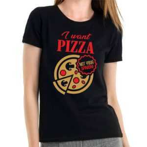 I Want Pizza Not Your Opinion Food Essen Freizeit Sprüche Spruch Comedy Spaß Lustig Feier Party Urlaub Arbeit Fun Girlie Damen Lady T-Shirt
