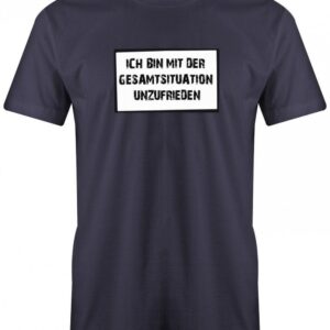 Ich Bin Mit Der Gesamtsituation Unzufrieden - Fun Herren T-Shirt