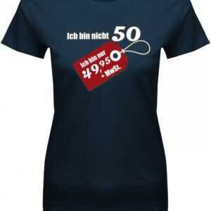 Ich Bin Nicht 50 Ich 49.95 Plus Mwst - Geburtstag Damen T-Shirt