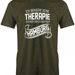 Ich Brauche Keine Therapie Ich Muss Einfach Nur Nach Hamburg - Herren T-Shirt