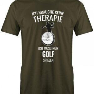Ich Brauche Keine Therapie Ich Muss Nur Golf Spielen - Herren T-Shirt