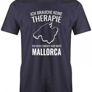 Ich Brauche Keine Therapie Ich Muss Nur Nach Mallorca - Urlaub Herren T-Shirt