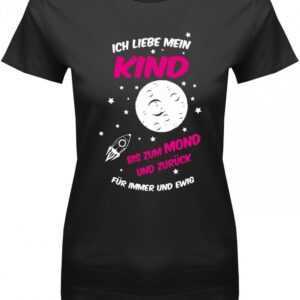 Ich Liebe Mein Kind Bis Zum Mond Und Zurück Für Immer Ewig - Damen T-Shirt