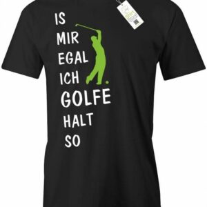 Is Mir Egal Ich Golfe Halt So - Herren T-Shirt