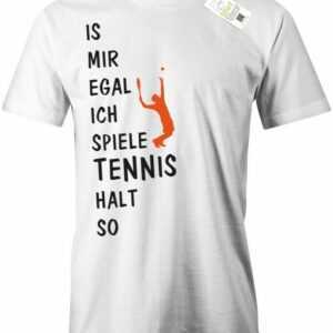 Is Mir Egal Ich Spiele Tennis Halt So - Herren T-Shirt