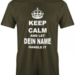 Keep Calm & Let Wunschname"" Handle It - Fun Herren T-Shirt"""