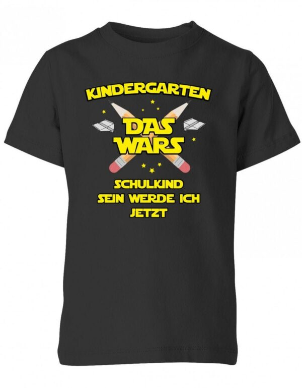 Kindergarten Das Wars Schulkind Sein Werde Ich Jetzt - Einschulung Kinder T-Shirt