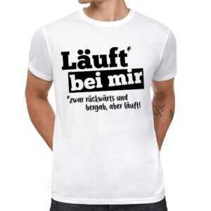 Läuft Bei Mir - Zwar Rückwärts Und Bergab, Aber Läuft Spruch Sprüche Comedy Spaß Fun Lustig Humor Gag Witzig Geschenkidee Freizeit T-Shirt
