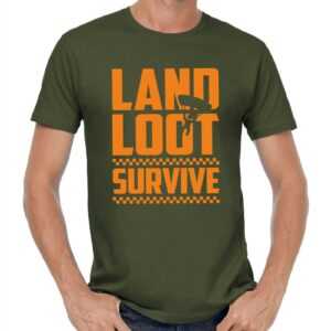 Land Loot Survive Game Gamer Gaming Geek Nerd Shooter Battle Royale Battleroyale Sprüche Spruch Zocker Daddel Comedy Fun T-Shirt