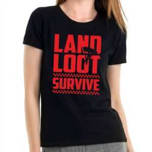 Land Loot Survive Gamer Gaming Games Geek Nerd Battle Royale Battleroyale Sprüche Spruch Spaß Comedy Shooter Fun Girlie Damen Lady T-Shirt