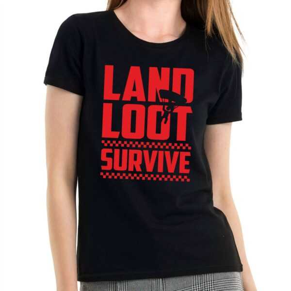 Land Loot Survive Gamer Gaming Games Geek Nerd Battle Royale Battleroyale Sprüche Spruch Spaß Comedy Shooter Fun Girlie Damen Lady T-Shirt