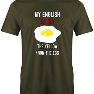 My English Is Not The Yellow From Egg - Denglish Herren T-Shirt