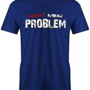 Nicht Mein Problem - Fun Herren T-Shirt