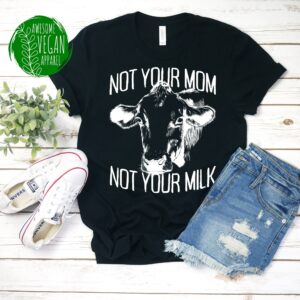 Not Your Mom Milk Shirt, Veggie & Veganism Awareness, Cow Animal Lover Gift For Herbivore Meatless Life, Premium Vegan T-Shirt