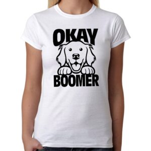 Okay Boomer Ok Generation Gen Z Meme Hund Dog Comedy Spaß Fun Lustig Witzig Jugend Geschenkidee Alt Sprüche Spruch Lady Girlie Damen T-Shirt