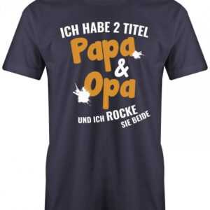 Opa Herren T-Shirt - Ich Habe 2 Titel Papa & Und Ich Rocke Sei Beide Geschenk Für