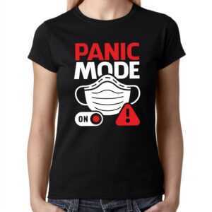 Panic Mode On Mundschutz Schutzmaske Hamstern Warnung Schutz Alarm Maske Sprüche Spruch Spaß Lustig Comedy Party Fun Damen Girlie T-Shirt