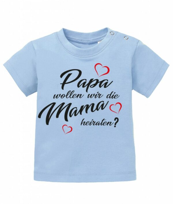 Papa Wollen Wir Die Mama Heiraten - Verlobung Baby T-Shirt