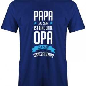 Papa Zu Sein Ist Eine Ehre - Opa Unbezahlbar Herren T-Shirt