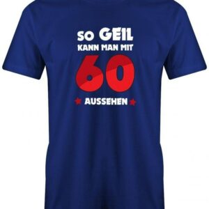 So Geil Kann Man Mit 60 Aussehen Verlauf - Geschenk 60. Geburtstag Herren T-Shirt