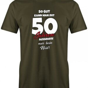 So Gut Kann Man Mit 50 Aussehen - Nur Kein Neid Geburtstag Herren T-Shirt