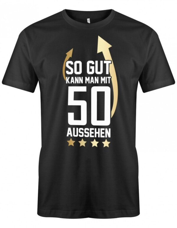 So Gut Kann Man Mit 50 Aussehen Pfeil - Geburtstag Herren T-Shirt