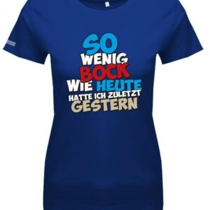 So Wenig Bock Wie Heute Hatte Ich Zuletzt Gestern - Sprüche Arbeit Damen T-Shirt
