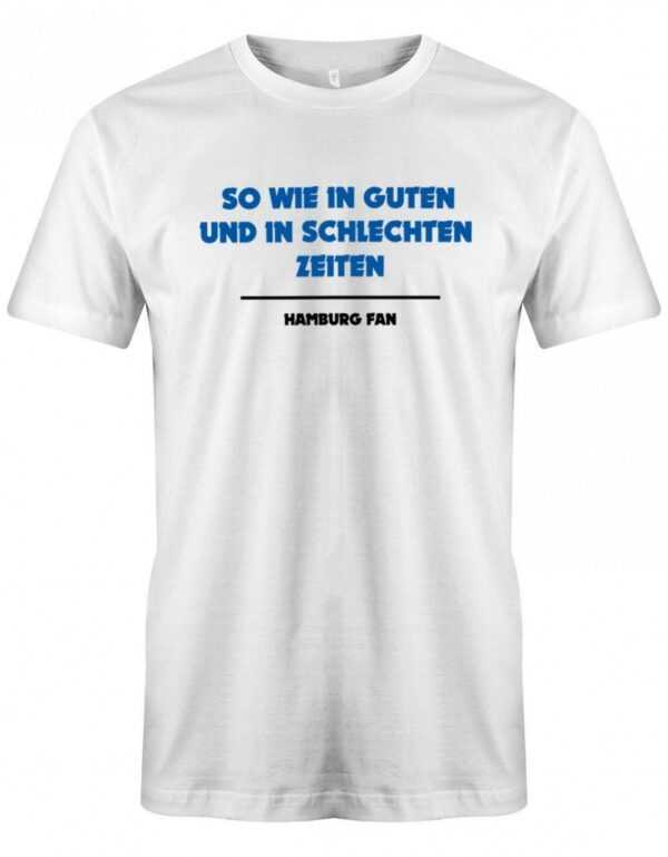 So Wie in Guten Und Schlechten Zeiten - Hamburg Fan Herren T-Shirt