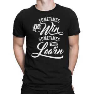 Some Times You Win Learn - Herren Fun T-Shirt Bedruckt Small Bis 4xl Papayana